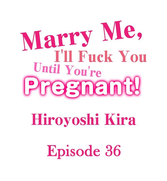 Marry Me, I’ll Fuck You Until You’re Pregnant! - Chapter 36 2