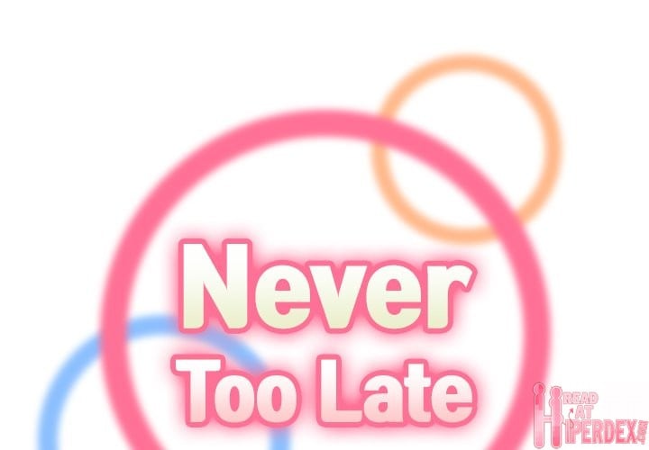 Never Too Late - Chapter 28 4