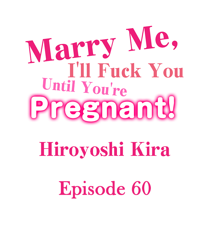 Marry Me, I’ll Fuck You Until You’re Pregnant! - Marry Me, I&#8217;ll Fuck You Until You&#8217;re Pregnant! Chapter 60 2